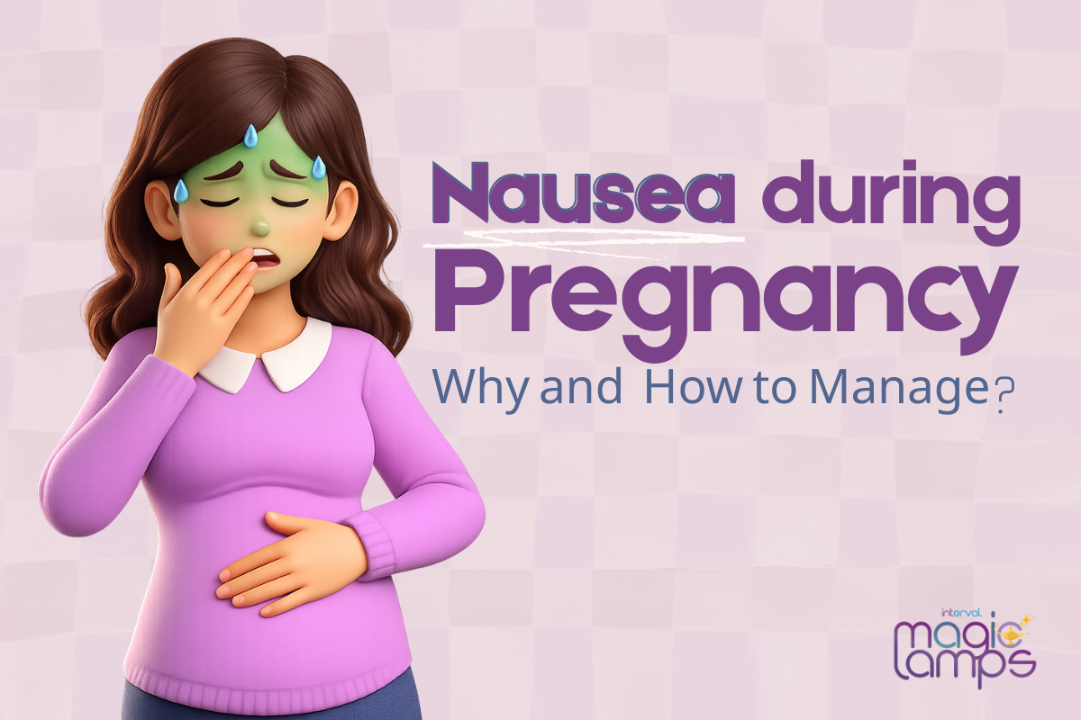 NAUSEA DURING PREGNANCY:  WHY AND HOW TO MANAGE?