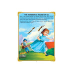 Dorothy’s magical journey in the land of Oz with her friends.